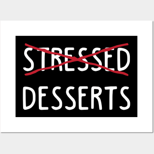 Stressed is Desserts Posters and Art